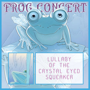 Frog Concert - Lullaby of the Crystal Squeaker LP